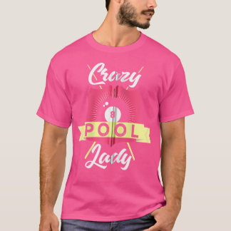 T-shirt Billiards Pool Funny Crazy Pool Lady Pool Player