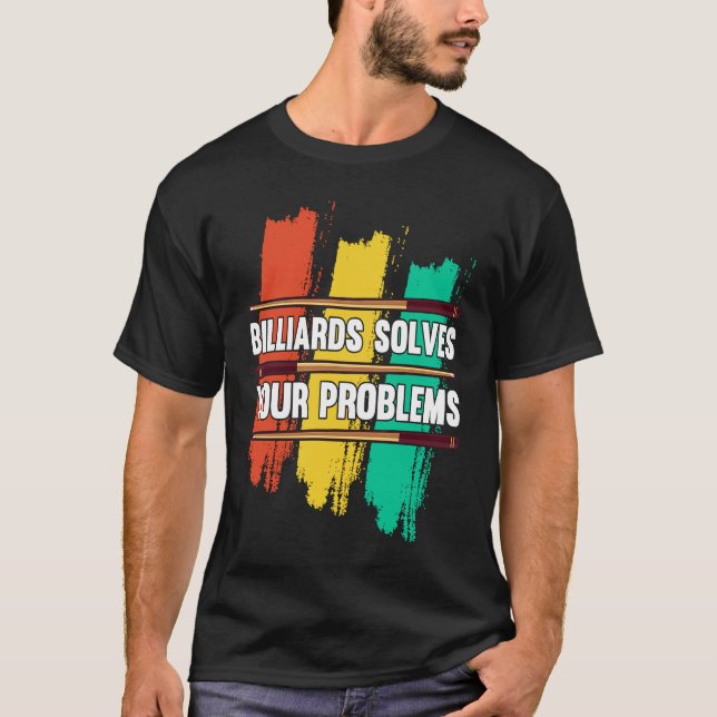 T-shirt Billiards Solves Your Problems I Snooker I Billiar (Devant)