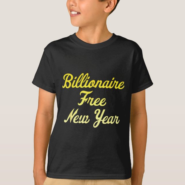 T-shirt Billionaire , New Year, Hapness, Simple Joys  (Devant)