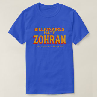 T-shirt Billionaires Hate Zohran Political Statement