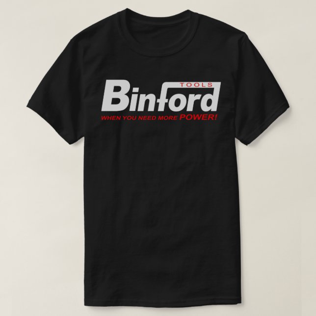 T-shirt Binford Outils quand vous avez besoin de plus de p (Design devant)