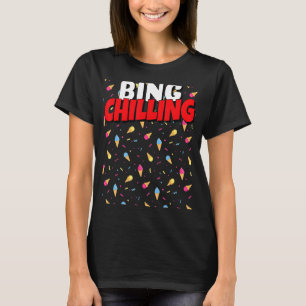 T-shirt Bing Chilling Glace Cream Dank mème Viral Citation