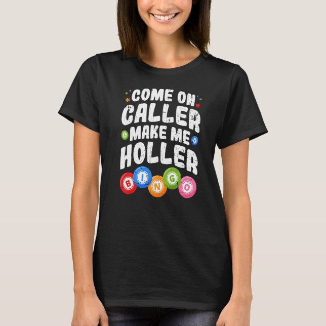 T-shirt Bingo Come On Caller Make Me Holler Bingo Player P (Devant)