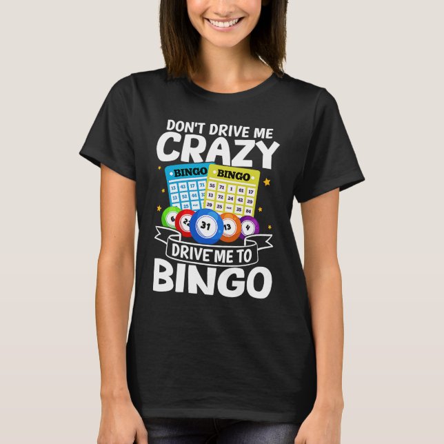 T-shirt Bingo Don't Drive Me Crazy Drive Me To Bingo (Devant)