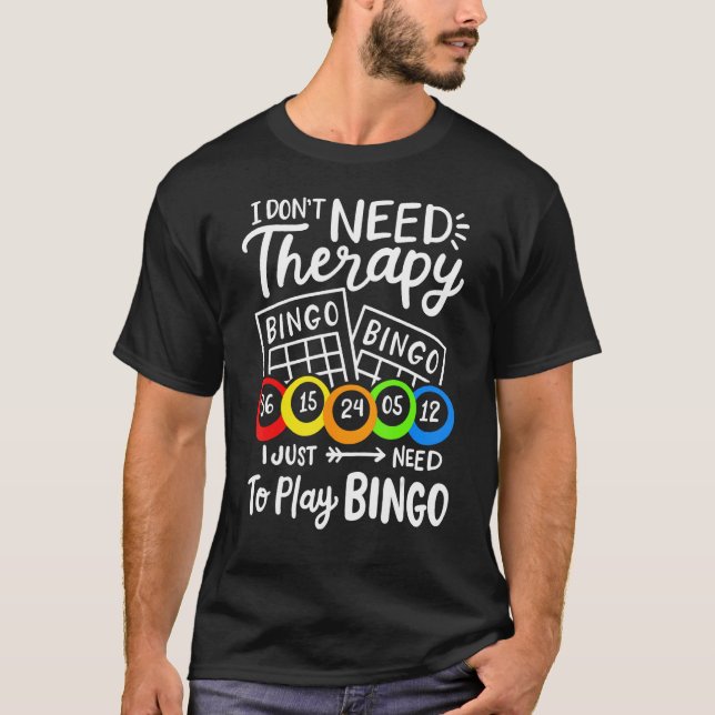 T-shirt Bingo I Don't Need Therapie (Devant)