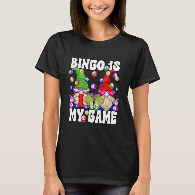 T-shirt Bingo is My Game Funny Gnome Saying for Crazy Bing (Devant)