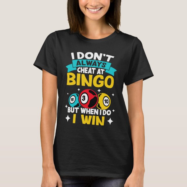 T-shirt Bingo Je ne triche pas toujours au Bingo mais quan (Devant)