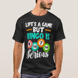 T-shirt Bingo Life est un jeu mais Bingo est sérieux