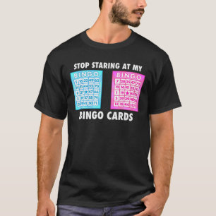 T-shirt Bingo Lover Arrêtez de regarder à mes cartes de