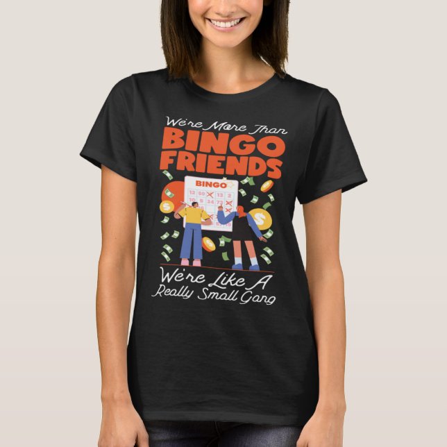 T-shirt Bingo Player Friends Besties Buddies We're More Th (Devant)