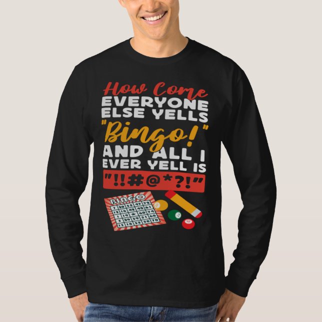 T-shirt Bingo Player How Come Everyone Else Yells Bingo An (Devant)