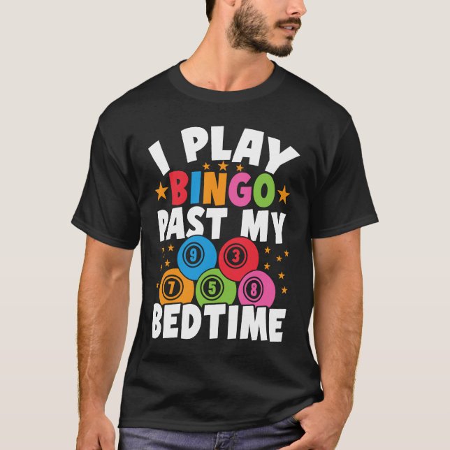 T-shirt Bingo Player I Play Bingo Past My Bedtime Bingo Ca (Devant)