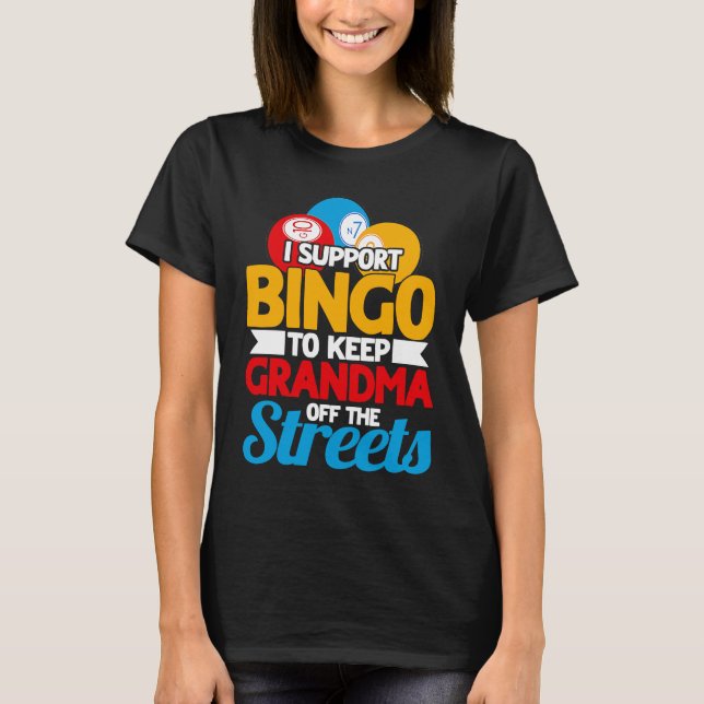 T-shirt Bingo Player I Support Bingo To Keep Grandma Off T (Devant)
