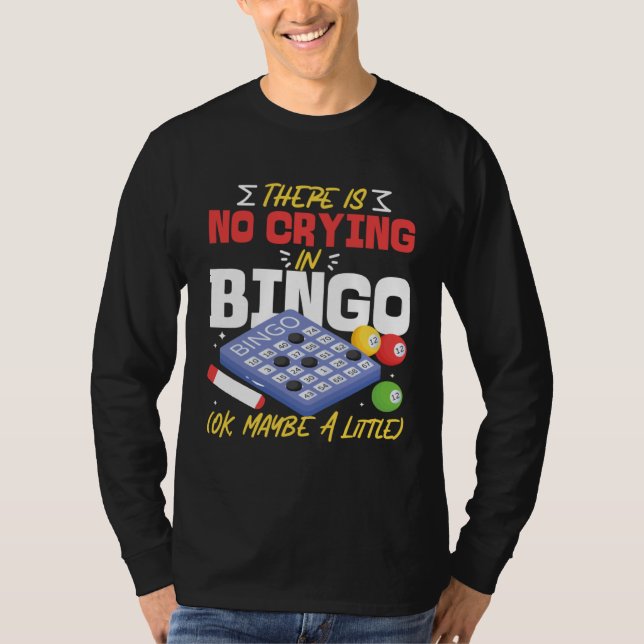 T-shirt Bingo Player There Is No Crying In Bingo Ok Maybe  (Devant)