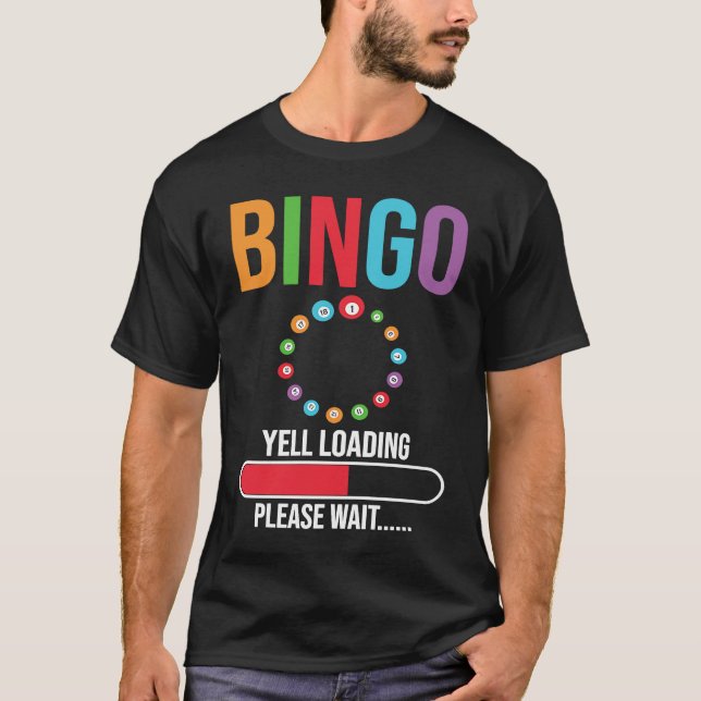 T-shirt Bingo Yell loading please wait Bingo night (Devant)