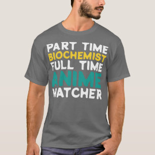 T-shirt Biochimiste à temps partiel Observateur à temps pl