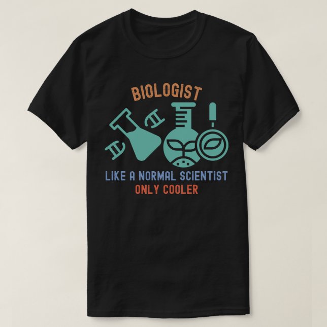T-shirt Biologiste comme un scientifique normal mais en pl (Design devant)