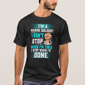 T-shirt Biologiste marin, je ne m'arrête pas quand je suis