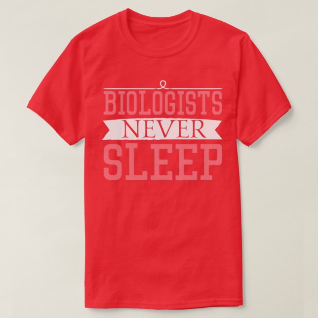 T-shirt Biologistes ne dorment jamais Cadeau Drôle biologi (Design devant)