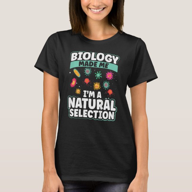 T-shirt Biology Made Me I'm A Natural Selection Backprint (Devant)
