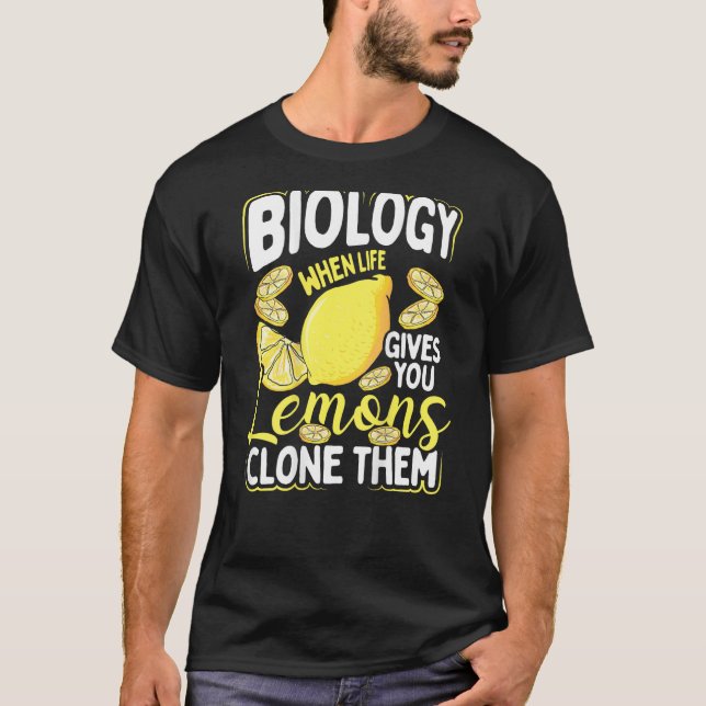 T-shirt Biology When Life Gives You Lemons, Clone Them Bac (Devant)