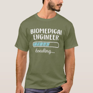 T-shirt Biomedical Engineer Loading Family Friends Humor T