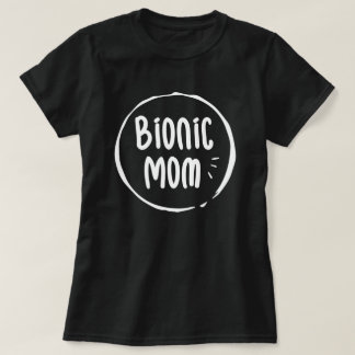 T-shirt Bionic Mom, Hip Surgery Recovery Cadeau