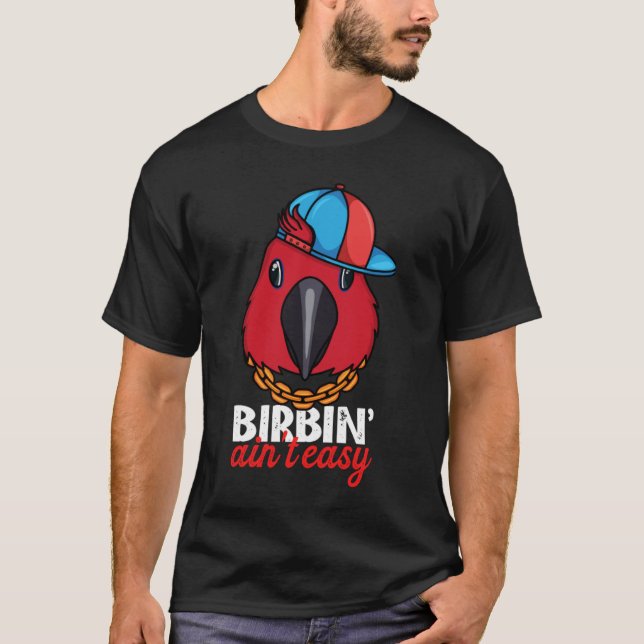 T-shirt Birbing Ain't Easy Parrot I Female Eclectus (Devant)