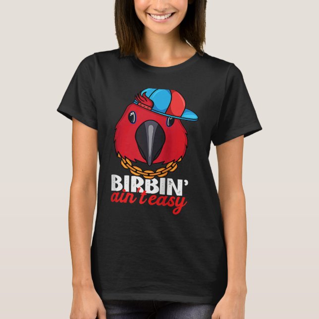 T-shirt Birbing Ain't Easy Parrot I Female Eclectus Raglan (Devant)