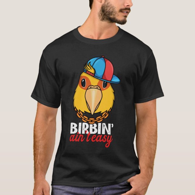 T-shirt Birbing Ain't Easy Parrot I Jenday Conure (Devant)