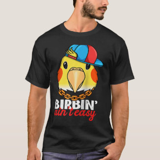 T-shirt Birbing Ain't Easy Parrot I Lutino Cockatiel Ragla