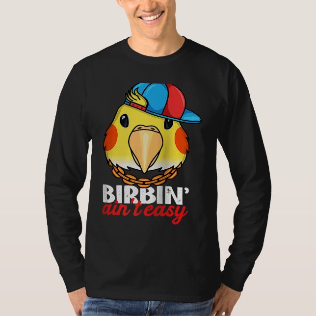 T-shirt Birbing Ain't Easy Parrot I Lutino Cockatiel Ragla (Devant)