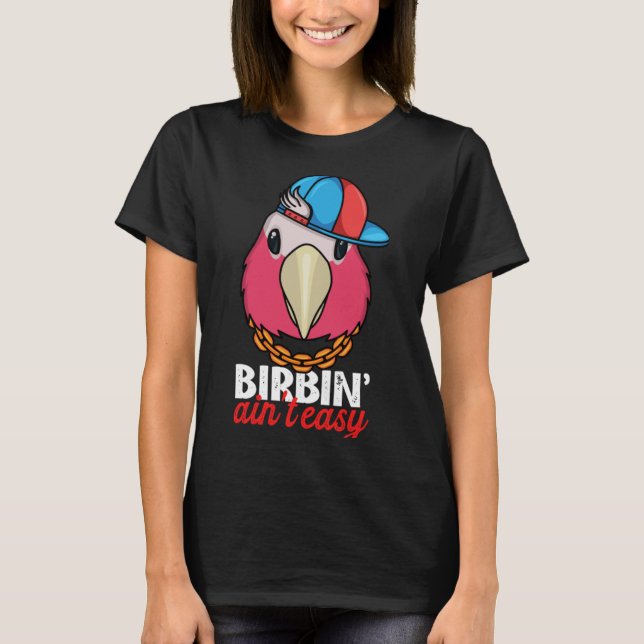 T-shirt Birbing Ain't Easy Parrot I Rose breasted Galah Co (Devant)