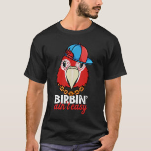 T-shirt Birbing Ain't Easy Parrot I Scarlet Macaw