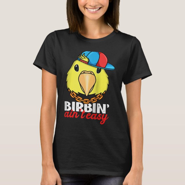 T-shirt Birbing Ain't Easy Parrot I Yellow Parrotlet Ragla (Devant)