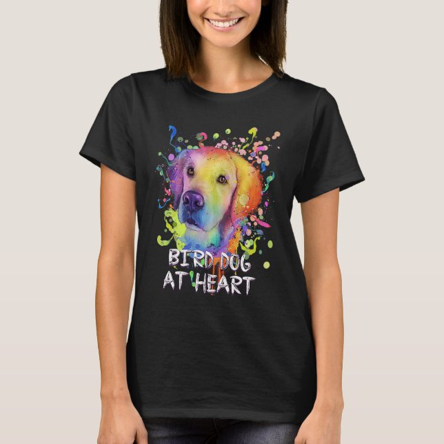 T-shirt Bird Dog at Heart Motivational Quote Golden Retrie (Devant)
