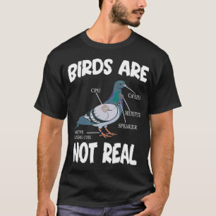 T-shirt Birds Are Not Real Funny Bird Spies Conspiracy