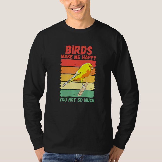 T-shirt Birds Make Me Happy You Not So Much   (Devant)