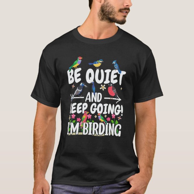 T-shirt Birdwatcher Be Quiet and Keep Birding Crazy Birder (Devant)
