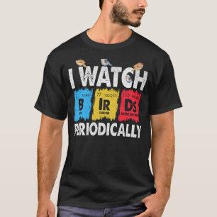 T-shirt Birdwatcher Je regarde Oiseaux Périodiquement fou