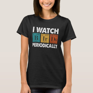 T-shirt Birdwatcher Je regarde Oiseaux Périodiquement fou