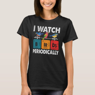 T-shirt Birdwatcher Je regarde Oiseaux Périodiquement fou