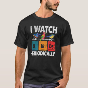 T-shirt Birdwatcher Je regarde Oiseaux Périodiquement fou