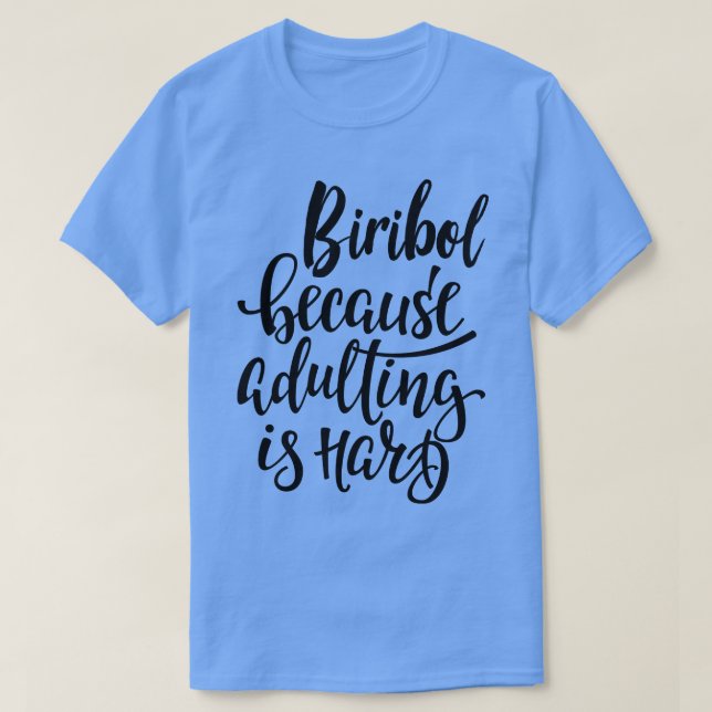 T-shirt Biribol Parce Que L'Adulte Est Dur 1 (Design devant)