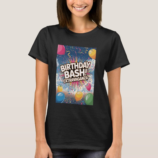 T-shirt Birthday Bash Extravaganza Celebration Party (Devant)