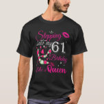 T-shirt Birthday Gifts For Women Queen Stepping Into My 61<br><div class="desc">Birthday Gifts For Women Queen Stepping Into My 61</div>