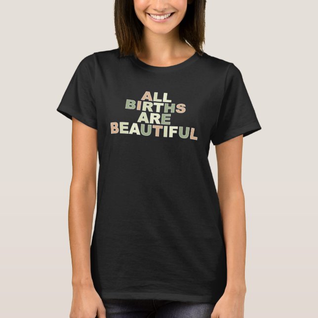 T-shirt Births Are Beautiful Doula Birth Doula Postpartum  (Devant)