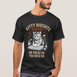T-shirt Biscuits pour chatons Nous les pétrissons Vous en
