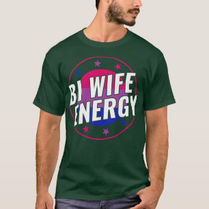 T-shirt Bisexual Funny Bi Wife Energy LGBT