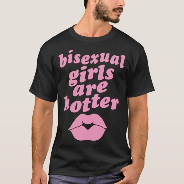 T-shirt Bisexual Girls Are Hotter  Single Bisexual Pride K (Devant)